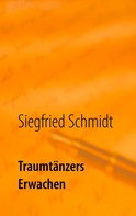 Siegfried Schmidt: Traumtänzers Erwachen 