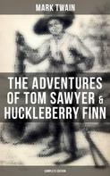 Mark Twain: The Adventures of Tom Sawyer & Huckleberry Finn - Complete Edition 