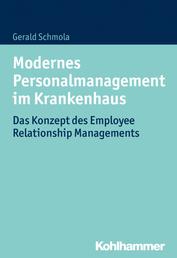 Modernes Personalmanagement im Krankenhaus - Das Konzept des Employee Relationship Managements
