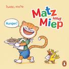 Isabel Kreitz: Matz & Miep - Hunger! 