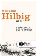 Wolfgang Hilbig: Werke, Band 2: Erzählungen und Kurzprosa 