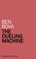 Ben Bova: The Dueling Machine 