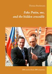 Fake Putin, me, and the hidden crocodile - 200 stories from 200 countries