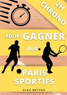 Alex Bettex: 2H Chrono pour Gagner aux Paris Sportifs 