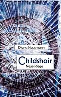 Diana Hausmann: Childshair - Neue Riege 