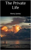 Henry James: The private life 