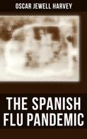 Oscar Jewell Harvey: The Spanish Flu Pandemic 