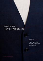 Guide to men's tailoring, Volume I - How to make shirts, trousers and vests