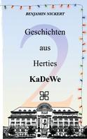 Benjamin Nickert: Geschichten aus Herties KaDeWe 2 