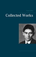 Franz Kafka: Collected Works 