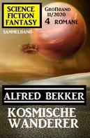 Alfred Bekker: Kosmische Wanderer: Science Fiction Fantasy Großband 11/2020 