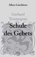Albert Löschhorn: Gerhard Tersteegens Schule des Gebets 