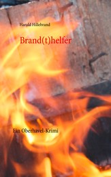 Brand(t)helfer - Ein Oberhavel-Krimi