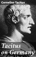 Cornelius Tacitus: Tacitus on Germany 