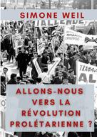 Simone Weil: Allons-nous vers la Révolution Prolétarienne ? 