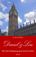 Louise M. Moran: Darrel & Lou - Mit dem Schlagzeug quer durch London 