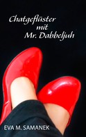 Mia Ballweg: Chatgeflüster mit Mr. Dabbeljuh 