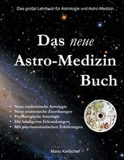 Das neue Astro-Medizin Buch - Das große Lehrbuch für Astrologie und Astro-Medizin
