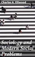 Charles A. Ellwood: Sociology and Modern Social Problems 