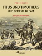 Paul Keller: Titus und Timotheus und der Esel Bileam 