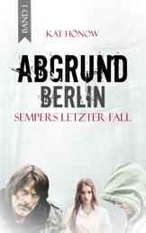 Abgrund Berlin - Sempers letzter Fall - Thriller