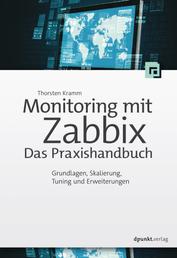 Monitoring mit Zabbix: Das Praxishandbuch - Grundlagen, Skalierung, Tuning und Erweiterungen