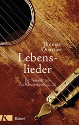 Lebenslieder - Ein Soundtrack für Klosterspiritualität