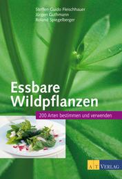 Essbare Wildpflanzen - 200 Arten bestimmen und verwenden