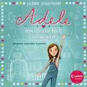 Adele möchte die Welt umarmen - Eine warmherzige Geschichte über Adeles turbulentes Familenleben - geschrieben und gelesen von Bestsellerautorin Sabine Bohlmann