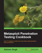 Abhinav Singh: Metasploit Penetration Testing Cookbook 