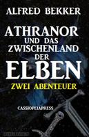 Alfred Bekker: Athranor und das Zwischenland der Elben: Zwei Abenteuer ★★★★★