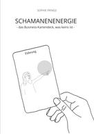 Sophie Frings: SCHAMANENENERGIE - das Business-Kartendeck, was keins ist | Business-Orakelkarten 
