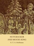 E. T. A. Hoffmann: Nutcracker and Mouse-King 