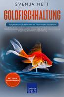 Svenja Nett: Goldfischhaltung - Ratgeber zu Goldfischen im Teich oder Aquarium 