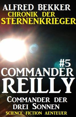 Commander Reilly #5: Commander der drei Sonnen: Chronik der Sternenkrieger