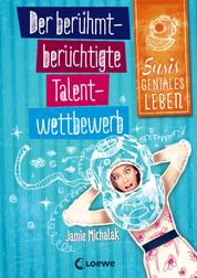 Susis geniales Leben (Band 1) - Der berühmt-berüchtigte Talentwettbewerb - Humorvolle Kinderbuchreihe ab 11 Jahre