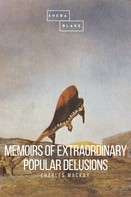 Charles Mackay: Memoirs of Extraordinary Popular Delusions 