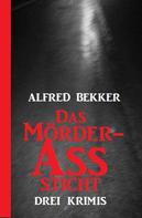Alfred Bekker: Das Mörder-Ass sticht: Drei Krimis 