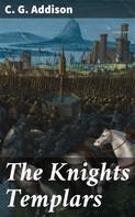 C. G. Addison: The Knights Templars 