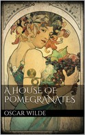 Oscar Wilde: A House of Pomegranates 