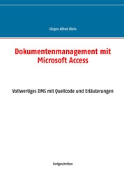Dokumentenmanagement mit Microsoft Access - Vollwertiges DMS mit Quellcode und Erläuterungen