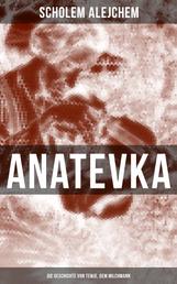 Anatevka: Die Geschichte von Tewje, dem Milchmann - Ein Klassiker der jiddischen Literatur