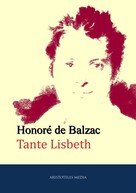 de Balzac, Honoré: Tante Lisbeth 