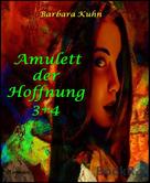 Barbara Kuhn: Amulett der Hoffnung 3+4 