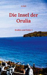 Die Insel der Orulia - Krallen und Feder 1
