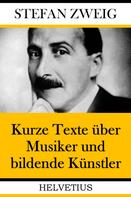Stefan Zweig: Kurze Texte über Musiker und bildende Künstler 