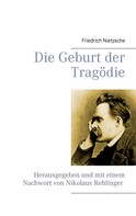 Friedrich Nietzsche: Die Geburt der Tragödie 