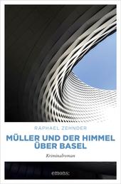 Müller und der Himmel über Basel - Kriminalroman