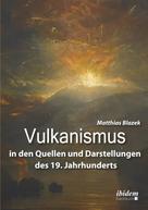Matthias Blazek: Vulkanismus in den Quellen und Darstellungen des 19. Jahrhunderts ★★
