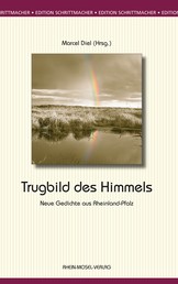 Trugbild des Himmels - Neue Gedichte aus Rheinland-Pfalz